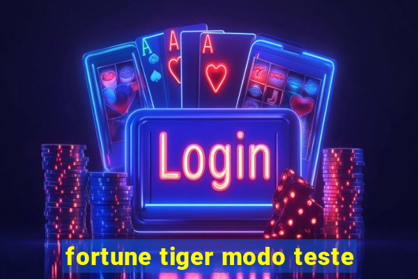 fortune tiger modo teste